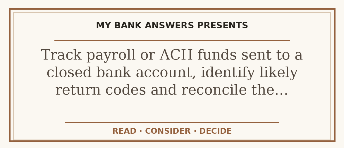 Editorial guide: Track payroll or ACH funds sent to a closed bank account, identify likely return codes and reconcile the…