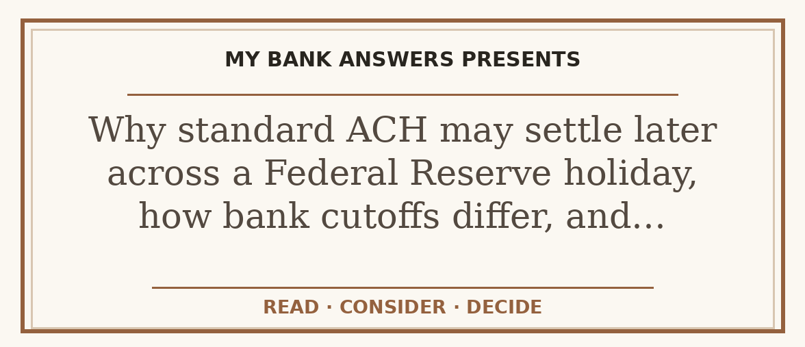 Editorial guide: Why standard ACH may settle later across a Federal Reserve holiday, how bank cutoffs differ, and…