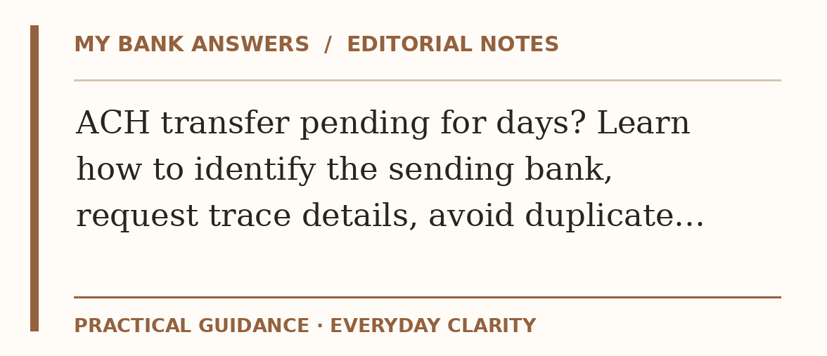 Editorial guide: ACH transfer pending for days? Learn how to identify the sending bank, request trace details, avoid duplicate…