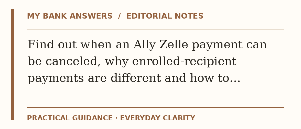 Editorial guide: Find out when an Ally Zelle payment can be canceled, why enrolled-recipient payments are different and how to…