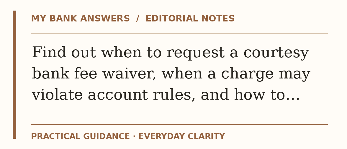 Editorial guide: Find out when to request a courtesy bank fee waiver, when a charge may violate account rules, and how to…