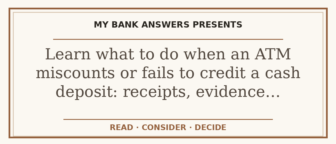 Editorial guide: Learn what to do when an ATM miscounts or fails to credit a cash deposit: receipts, evidence…
