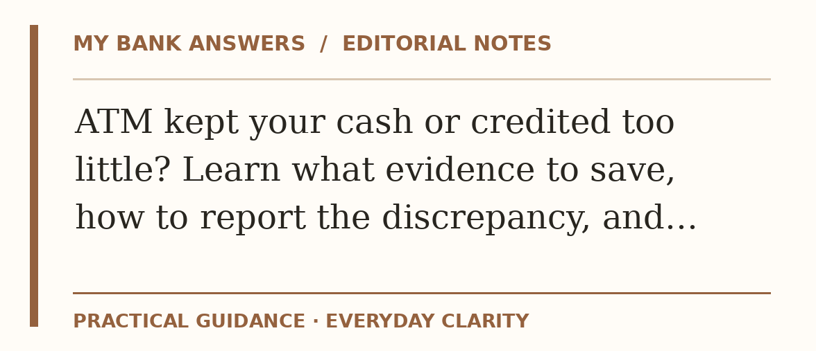 Editorial guide: ATM kept your cash or credited too little? Learn what evidence to save, how to report the discrepancy, and…