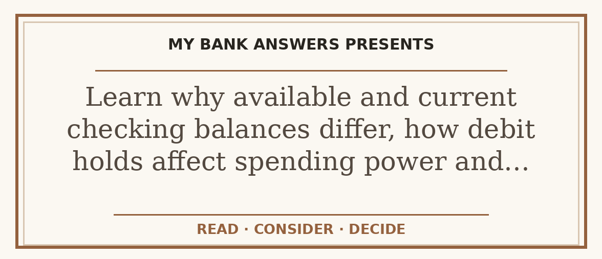 Editorial guide: Learn why available and current checking balances differ, how debit holds affect spending power and…