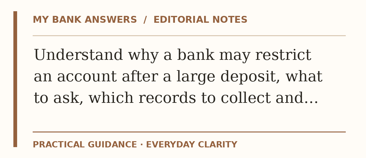 Editorial guide: Understand why a bank may restrict an account after a large deposit, what to ask, which records to collect and…