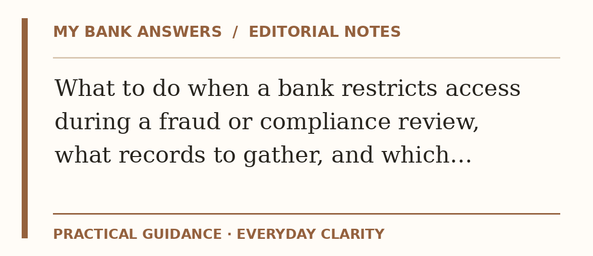 Editorial guide: What to do when a bank restricts access during a fraud or compliance review, what records to gather, and which…
