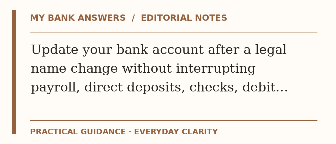 Editorial guide: Update your bank account after a legal name change without interrupting payroll, direct deposits, checks, debit…