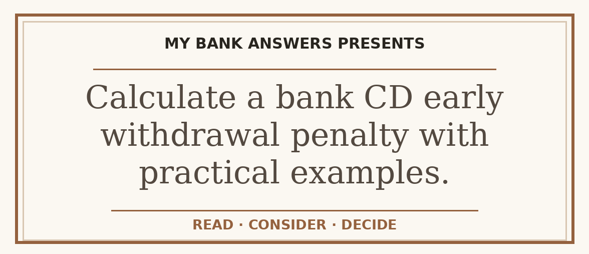 Editorial guide: Calculate a bank CD early withdrawal penalty with practical examples.