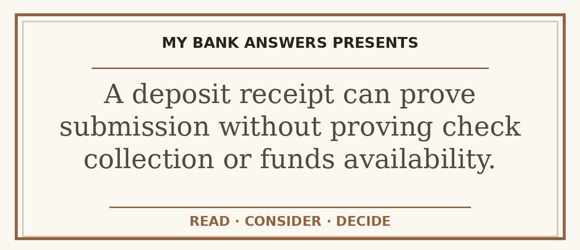 Editorial guide: A deposit receipt can prove submission without proving check collection or funds availability.