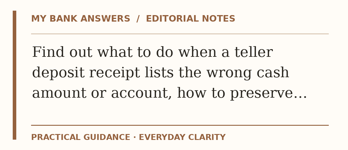 Editorial guide: Find out what to do when a teller deposit receipt lists the wrong cash amount or account, how to preserve…