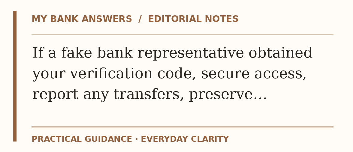 Editorial guide: If a fake bank representative obtained your verification code, secure access, report any transfers, preserve…