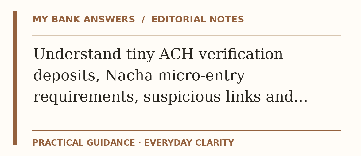 Editorial guide: Understand tiny ACH verification deposits, Nacha micro-entry requirements, suspicious links and…