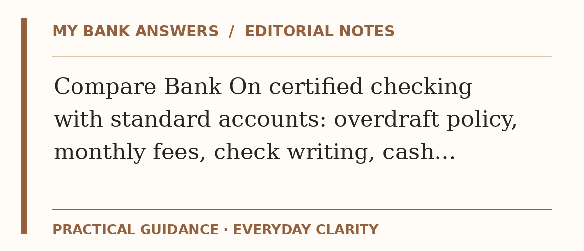 Editorial guide: Compare Bank On certified checking with standard accounts: overdraft policy, monthly fees, check writing, cash…