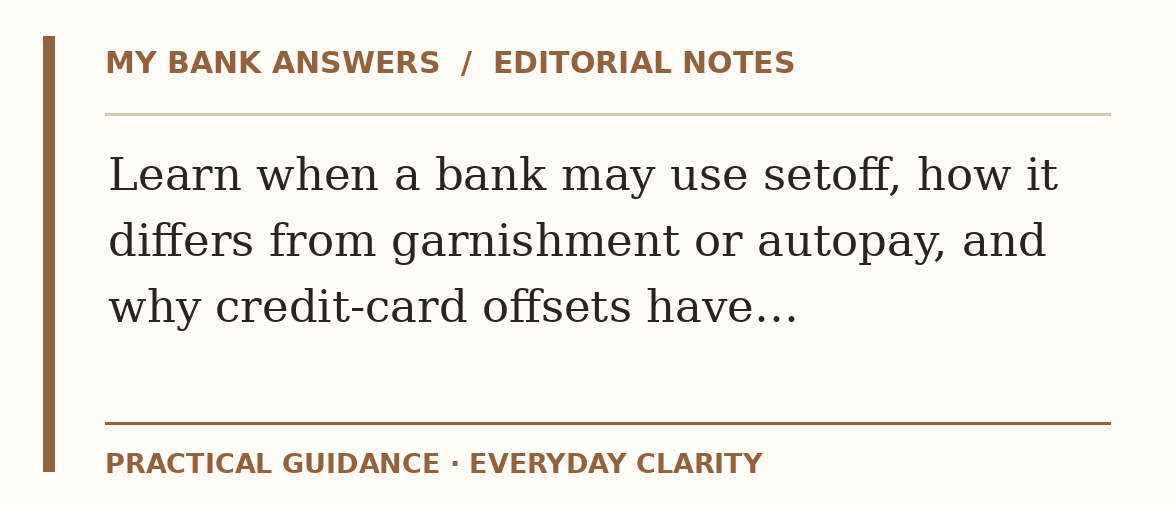 Editorial guide: Learn when a bank may use setoff, how it differs from garnishment or autopay, and why credit-card offsets have…