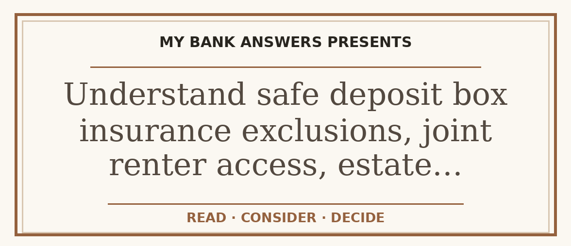 Editorial guide: Understand safe deposit box insurance exclusions, joint renter access, estate…