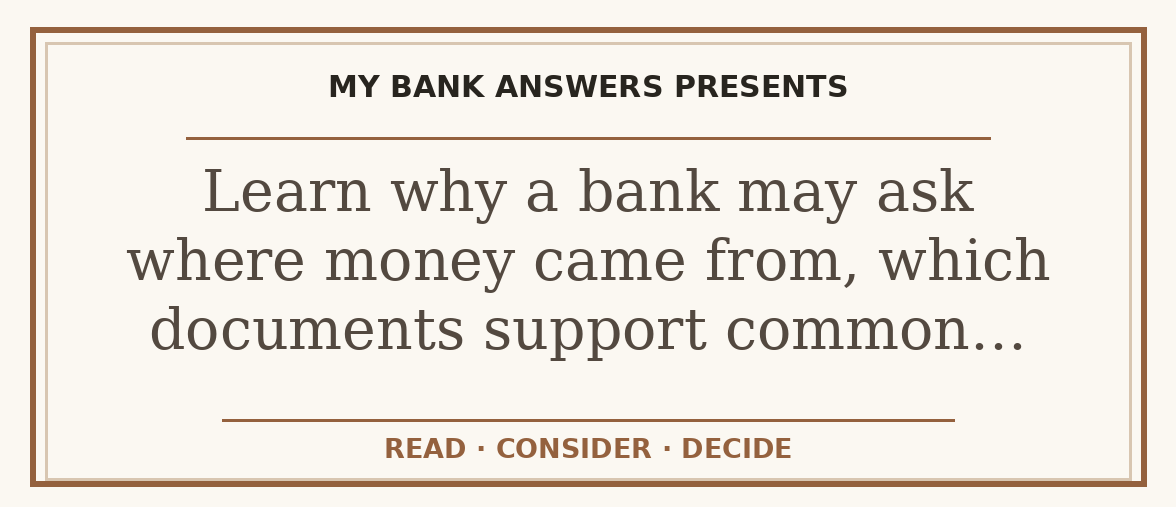 Editorial guide: Learn why a bank may ask where money came from, which documents support common…