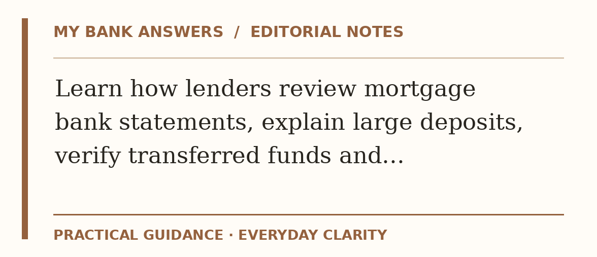 Editorial guide: Learn how lenders review mortgage bank statements, explain large deposits, verify transferred funds and…