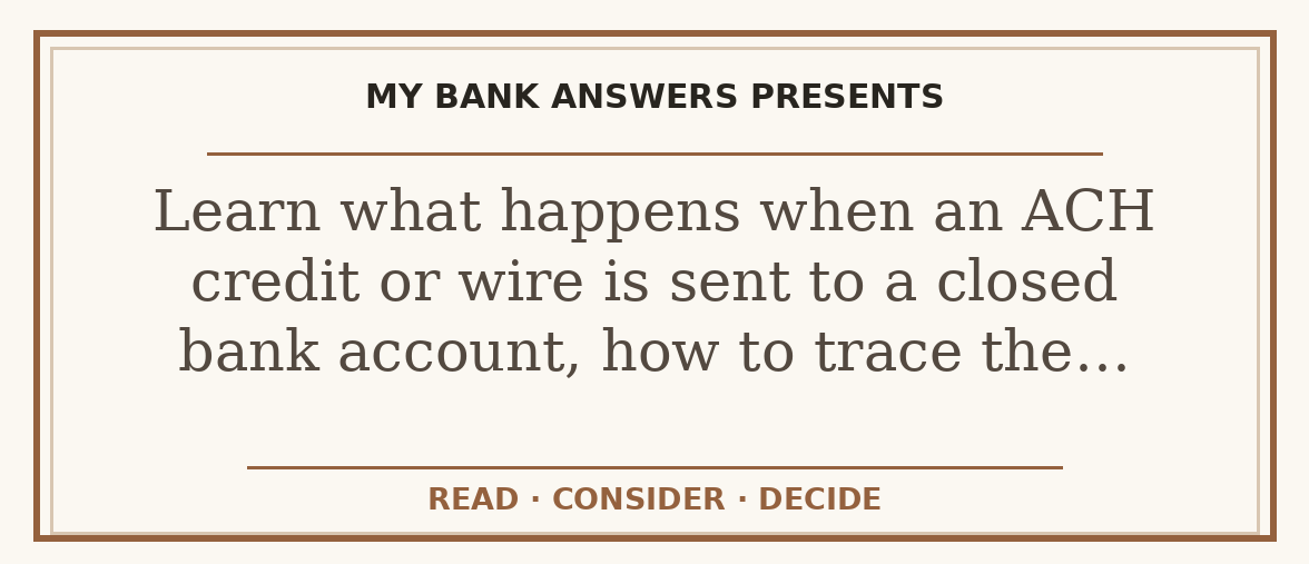 Editorial guide: Learn what happens when an ACH credit or wire is sent to a closed bank account, how to trace the…