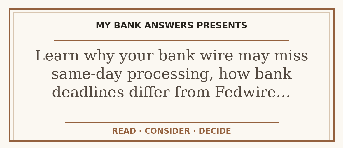 Editorial guide: Learn why your bank wire may miss same-day processing, how bank deadlines differ from Fedwire…