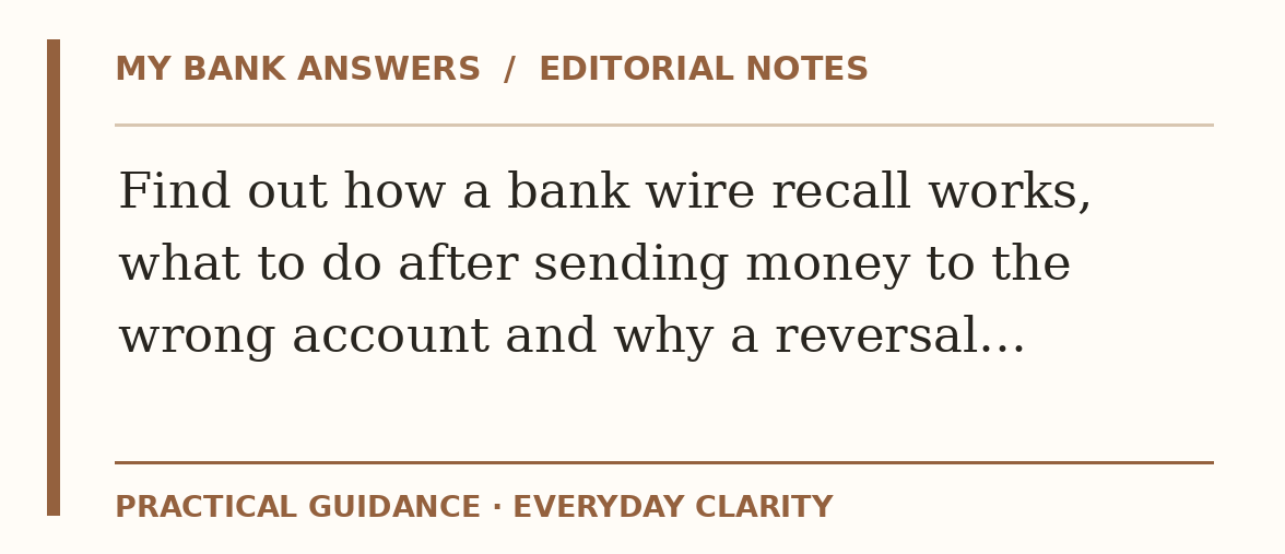 Editorial guide: Find out how a bank wire recall works, what to do after sending money to the wrong account and why a reversal…