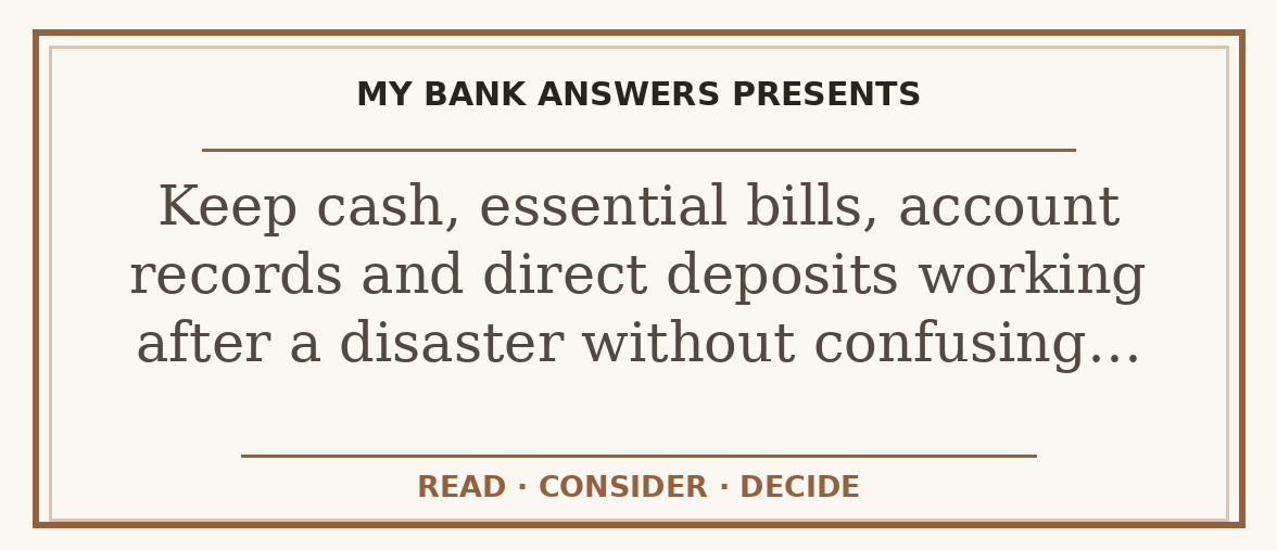 Editorial guide: Keep cash, essential bills, account records and direct deposits working after a disaster without confusing…