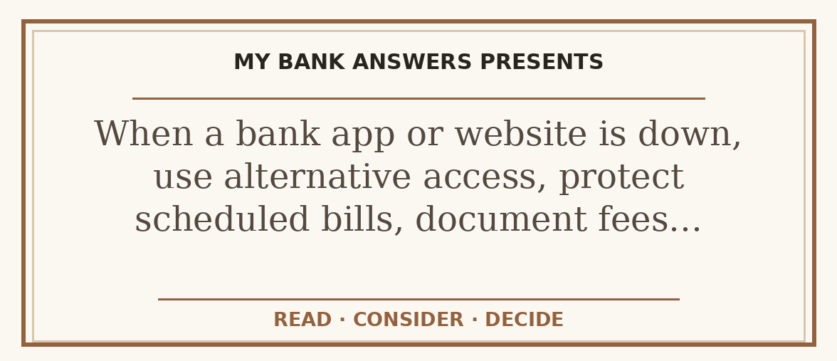 Editorial guide: When a bank app or website is down, use alternative access, protect scheduled bills, document fees…