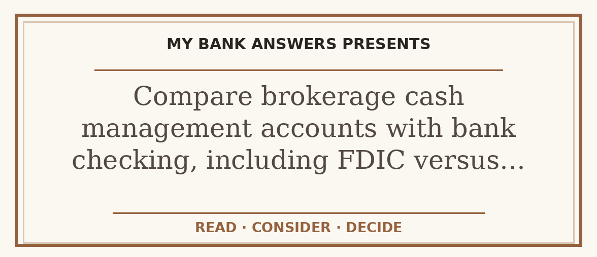 Editorial guide: Compare brokerage cash management accounts with bank checking, including FDIC versus…