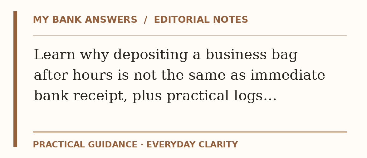 Editorial guide: Learn why depositing a business bag after hours is not the same as immediate bank receipt, plus practical logs…