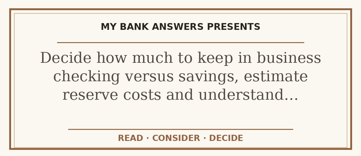 Editorial guide: Decide how much to keep in business checking versus savings, estimate reserve costs and understand…