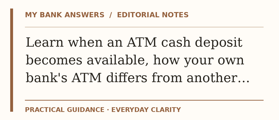 Editorial guide: Learn when an ATM cash deposit becomes available, how your own bank's ATM differs from another…