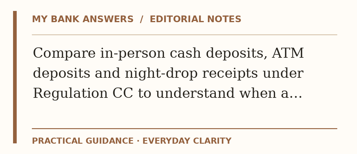 Editorial guide: Compare in-person cash deposits, ATM deposits and night-drop receipts under Regulation CC to understand when a…