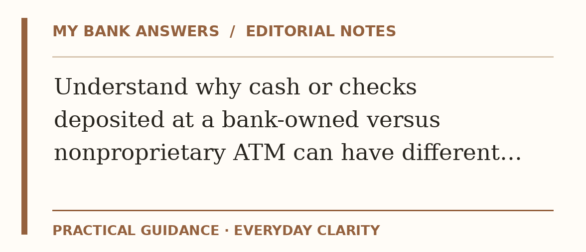 Editorial guide: Understand why cash or checks deposited at a bank-owned versus nonproprietary ATM can have different…