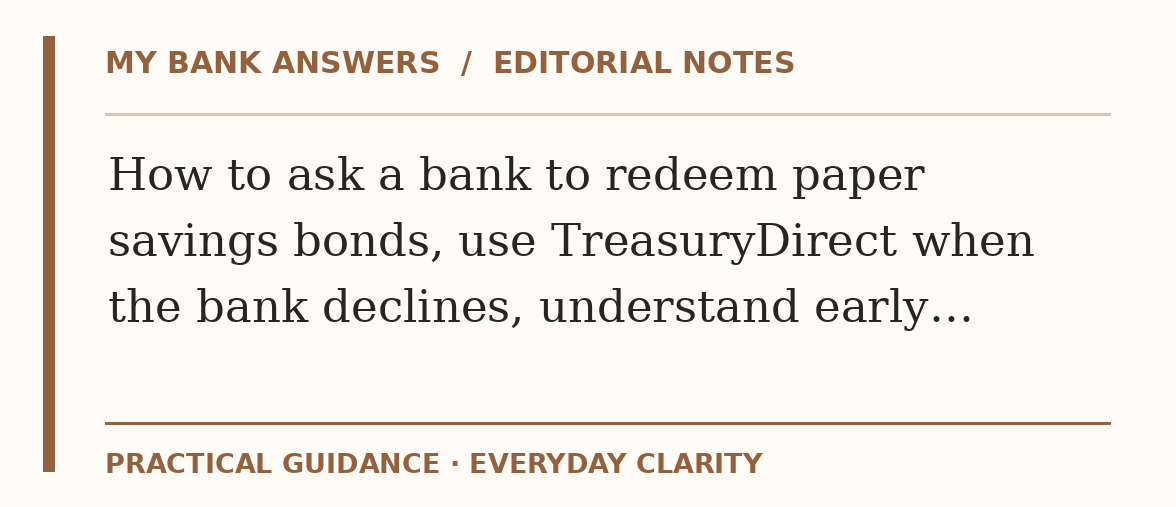 Editorial guide: How to ask a bank to redeem paper savings bonds, use TreasuryDirect when the bank declines, understand early…