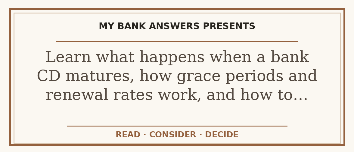 Editorial guide: Learn what happens when a bank CD matures, how grace periods and renewal rates work, and how to…