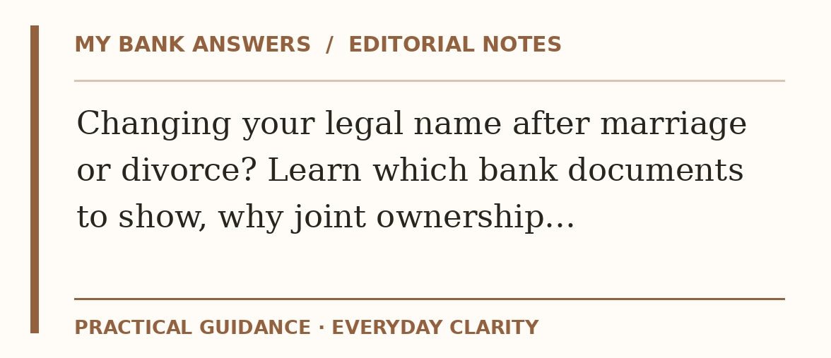 Editorial guide: Changing your legal name after marriage or divorce? Learn which bank documents to show, why joint ownership…