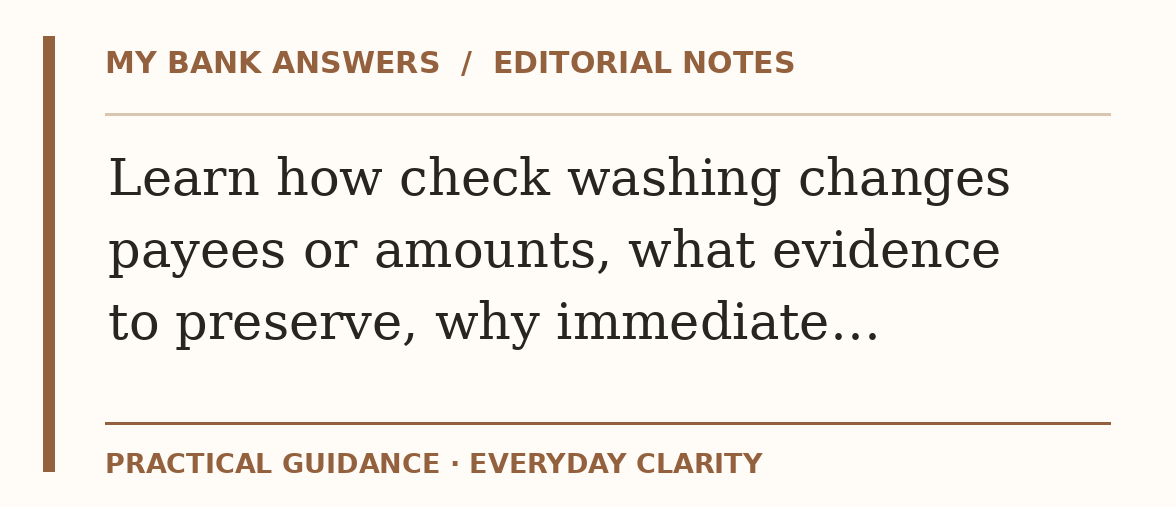 Editorial guide: Learn how check washing changes payees or amounts, what evidence to preserve, why immediate…