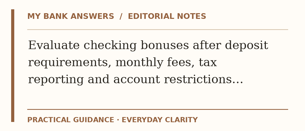 Editorial guide: Evaluate checking bonuses after deposit requirements, monthly fees, tax reporting and account restrictions…