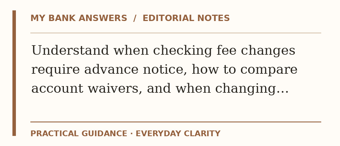 Editorial guide: Understand when checking fee changes require advance notice, how to compare account waivers, and when changing…