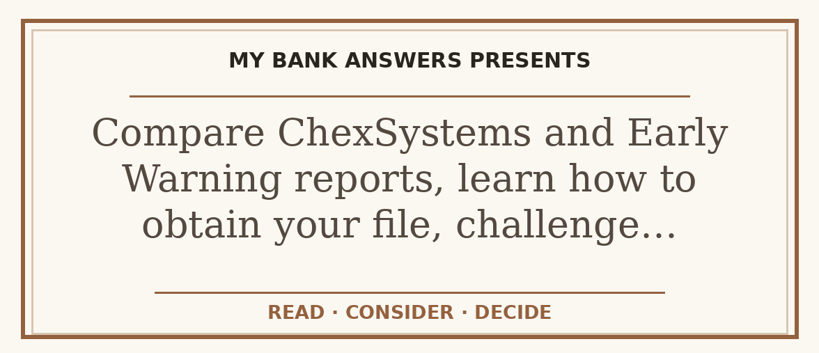 Editorial guide: Compare ChexSystems and Early Warning reports, learn how to obtain your file, challenge…