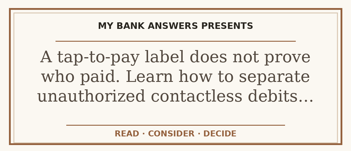 Editorial guide: A tap-to-pay label does not prove who paid. Learn how to separate unauthorized contactless debits…