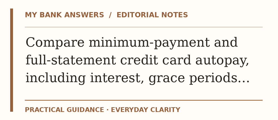 Editorial guide: Compare minimum-payment and full-statement credit card autopay, including interest, grace periods…