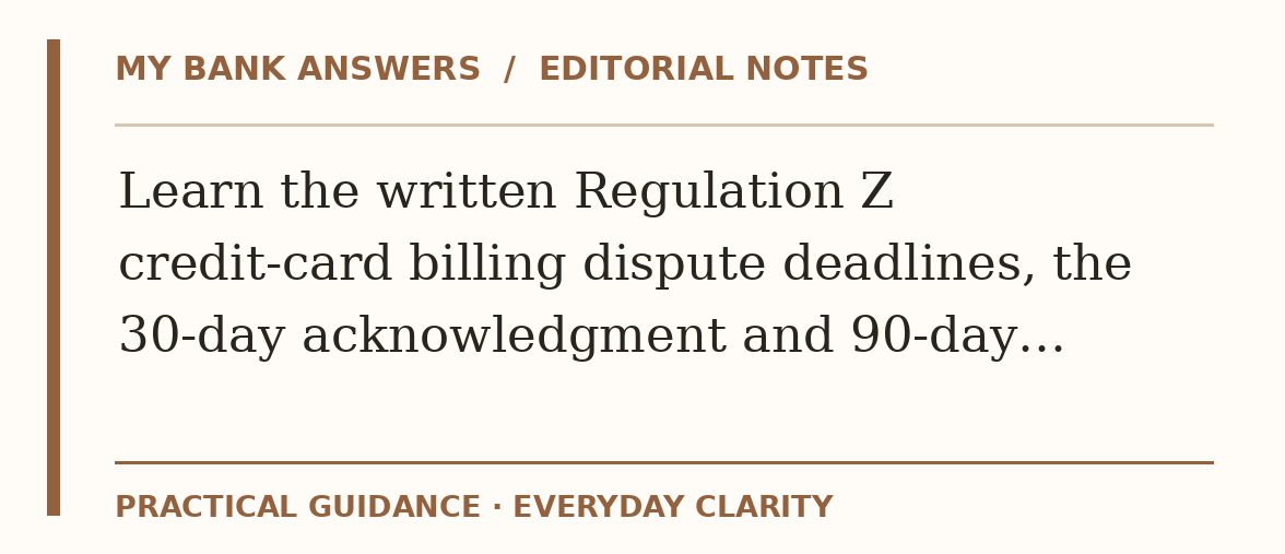 Editorial guide: Learn the written Regulation Z credit-card billing dispute deadlines, the 30-day acknowledgment and 90-day…