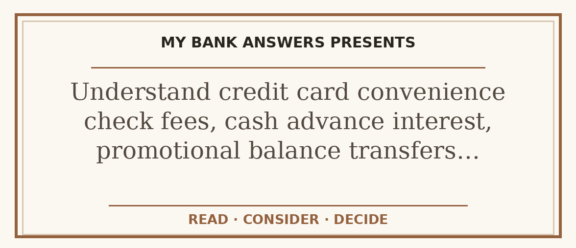 Editorial guide: Understand credit card convenience check fees, cash advance interest, promotional balance transfers…