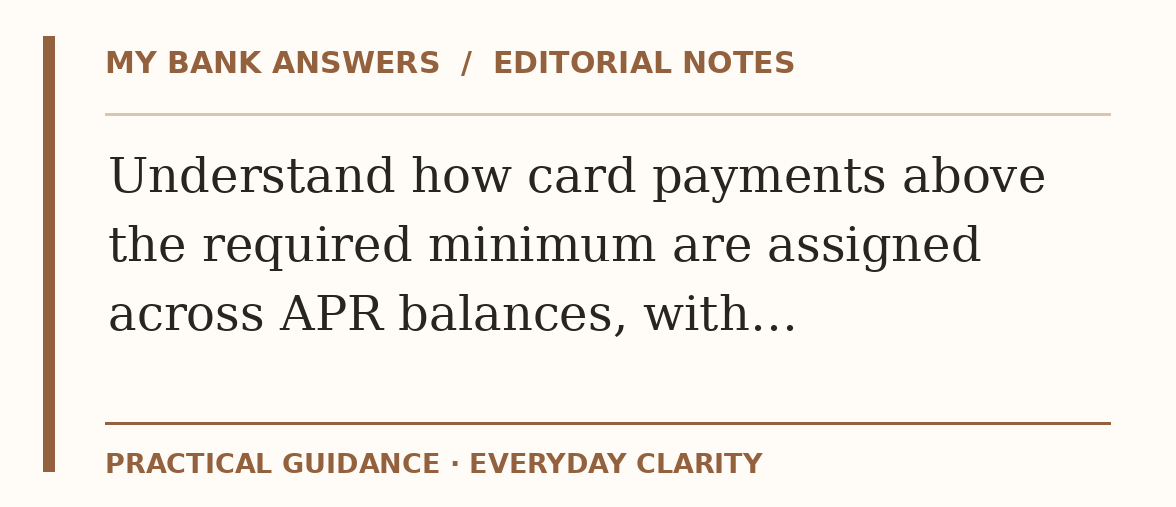 Editorial guide: Understand how card payments above the required minimum are assigned across APR balances, with…