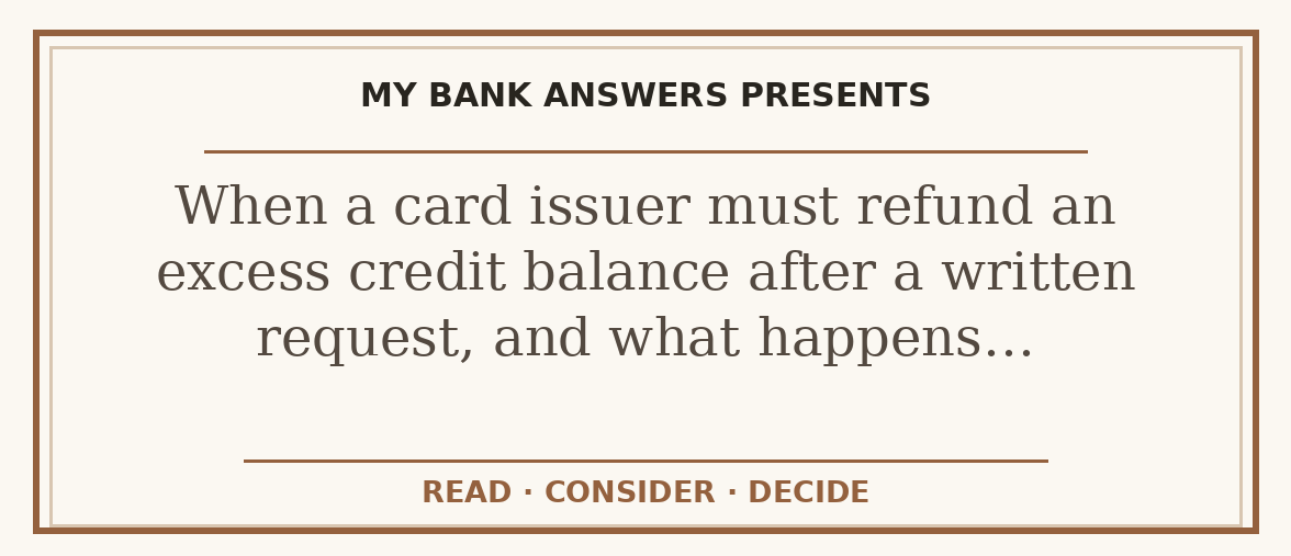 Editorial guide: When a card issuer must refund an excess credit balance after a written request, and what happens…