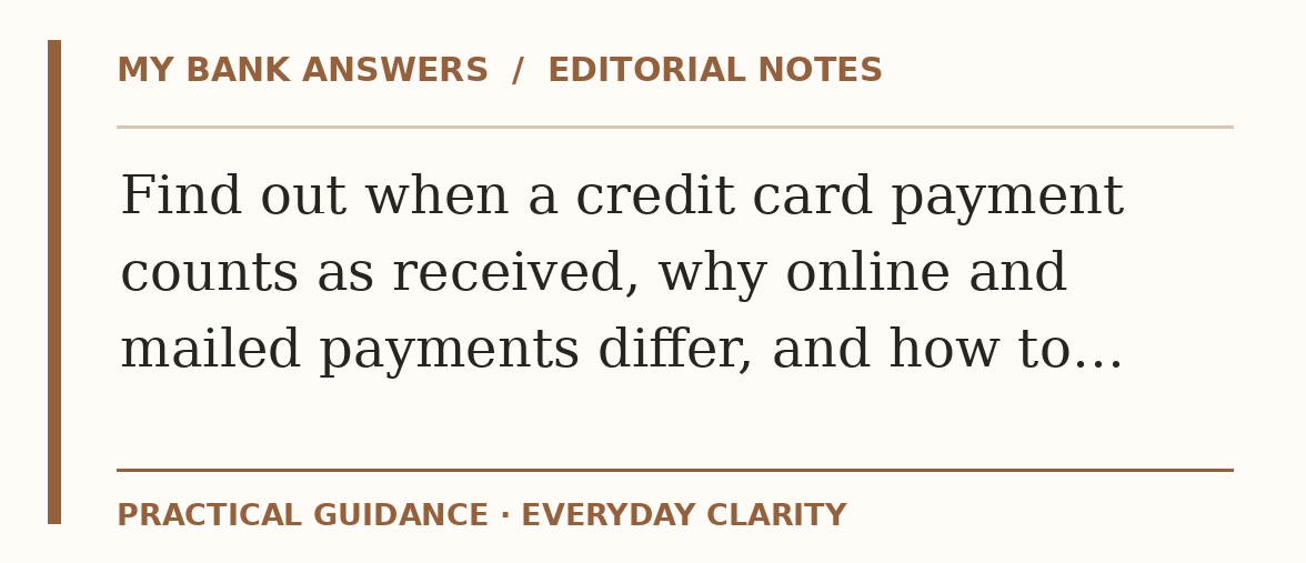 Editorial guide: Find out when a credit card payment counts as received, why online and mailed payments differ, and how to…