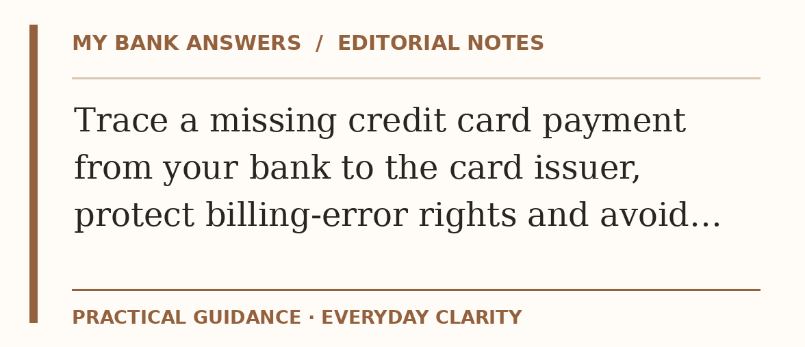 Editorial guide: Trace a missing credit card payment from your bank to the card issuer, protect billing-error rights and avoid…