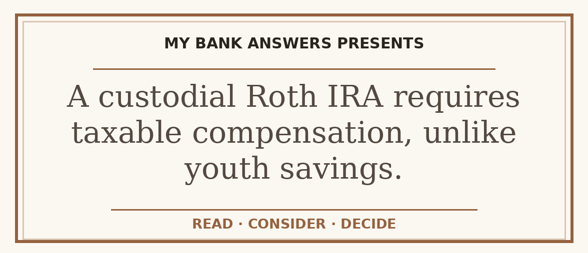Editorial guide: A custodial Roth IRA requires taxable compensation, unlike youth savings.