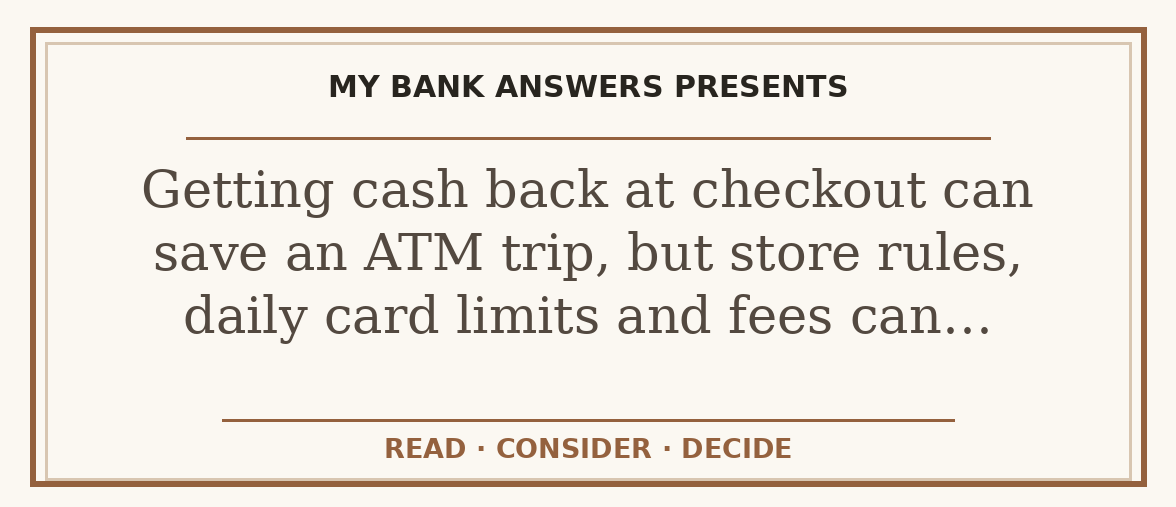 Editorial guide: Getting cash back at checkout can save an ATM trip, but store rules, daily card limits and fees can…