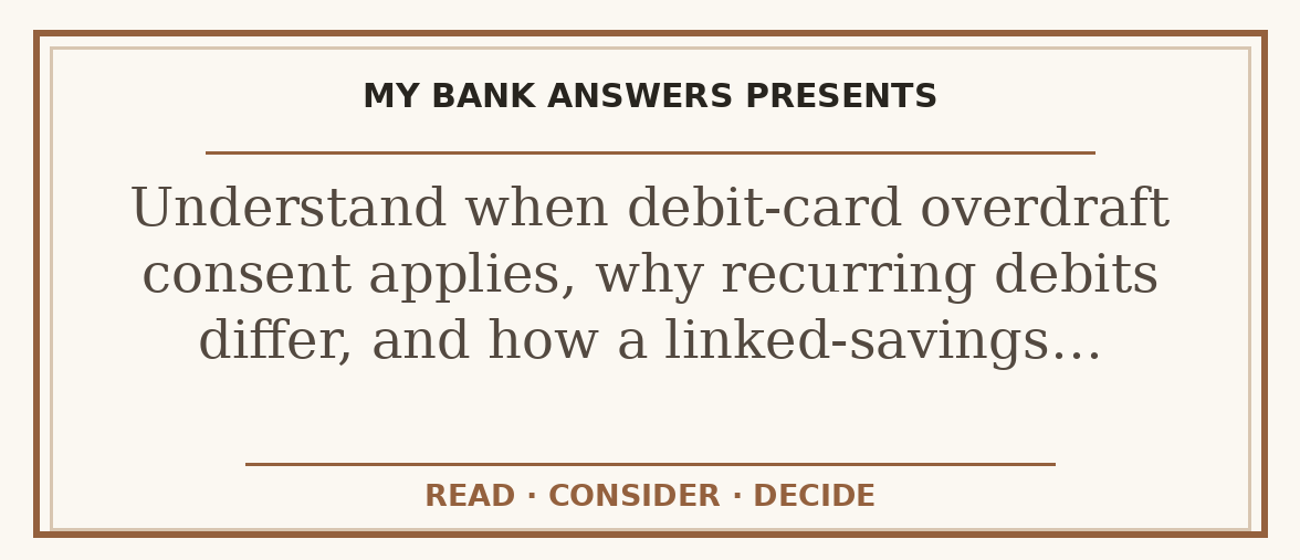 Editorial guide: Understand when debit-card overdraft consent applies, why recurring debits differ, and how a linked-savings…